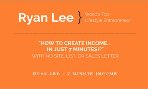 Ryan Lee – 7 Minute Income