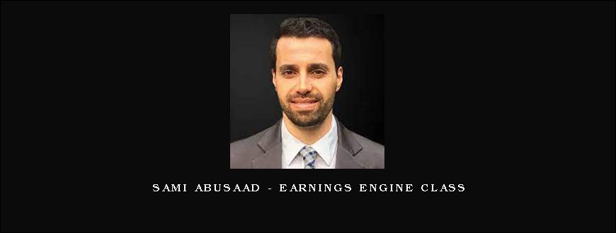 Sami Abusaad – Earnings Engine Class