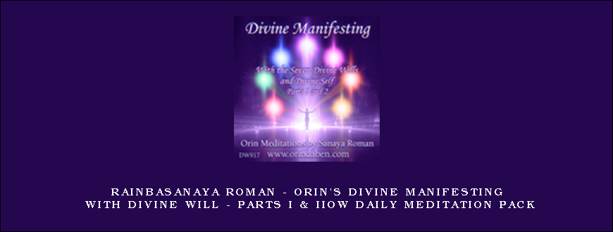 Sanaya Roman – Orin’s Divine Manifesting With Divine Will – Parts I & II
