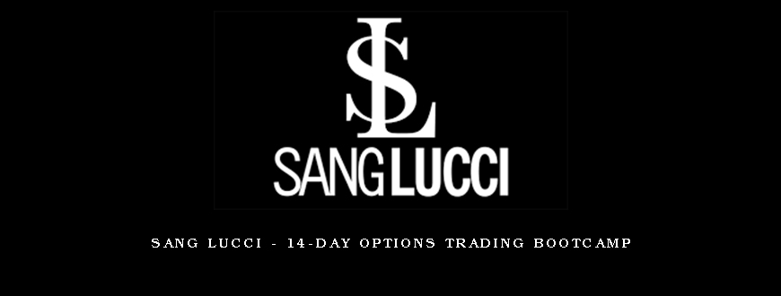 Sang Lucci – 14-Day Options Trading Bootcamp