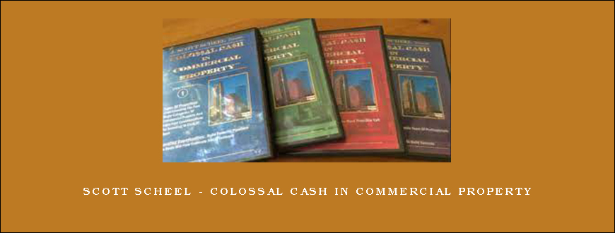 Scott Scheel - Colossal Cash in Commercial Property