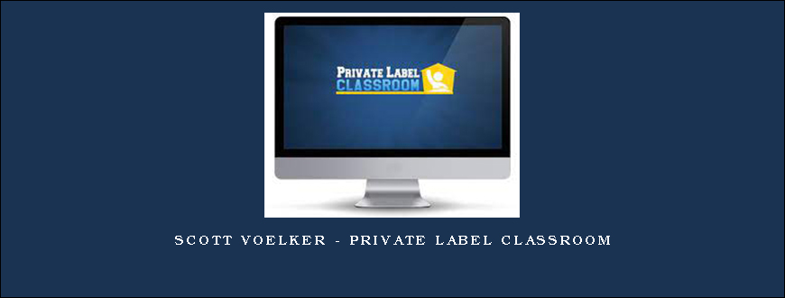 Scott Voelker - Private Label Classroom