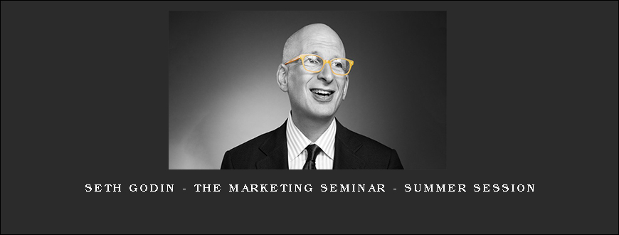 Seth Godin – The Marketing Seminar – Summer Session