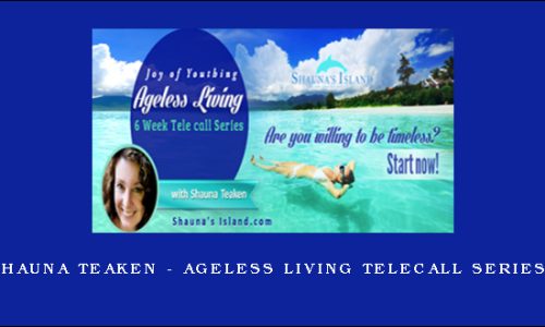 Shauna Teaken – Ageless Living Telecall Series_