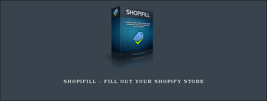 Shopifill – Fill Out Your Shopify Store