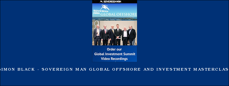 Simon Black – Sovereign Man Global Offshore and Investment Masterclass