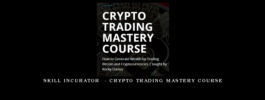 Skill Incubator  - Crypto Trading Mastery Course