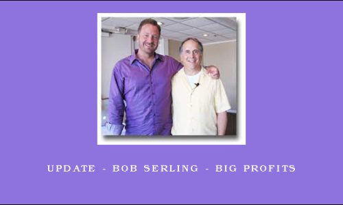 Update – Bob Serling – Big Profits
