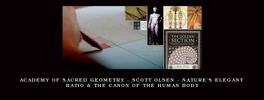 Academy of Sacred Geometry - Scott Olsen - Nature's Elegant Ratio & the Canon of the Human Body