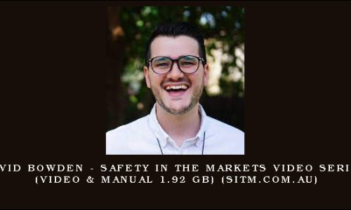 David Bowden – Safety in the Markets Video Series (Video & Manual 1.92 GB) (sitm.com.au)