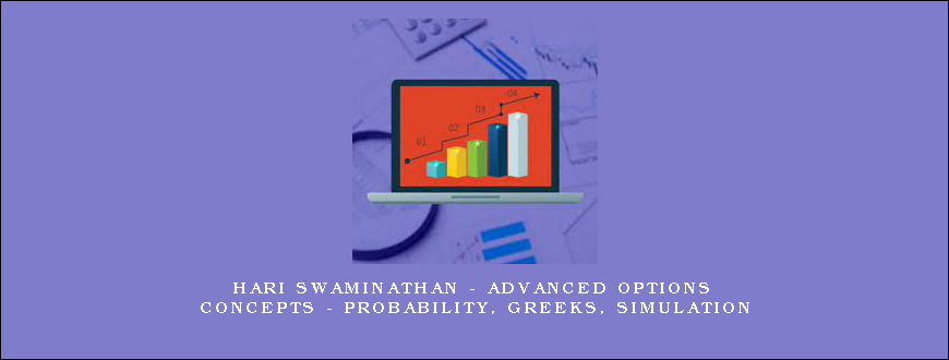 Hari Swaminathan – Advanced Options Concepts – Probability, Greeks, Simulation