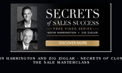 Kevin Harrington and Zig Ziglar – Secrets of Closing the Sale Masterclass
