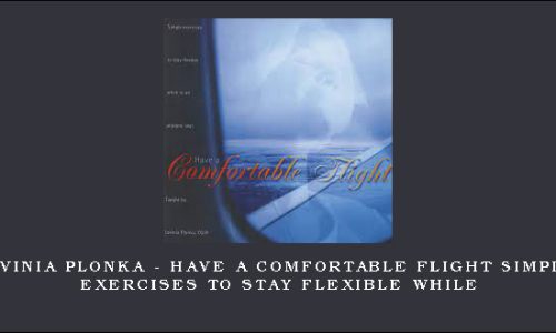 Lavinia Plonka – Have a Comfortable Flight Simple Exercises to Stay Flexible While