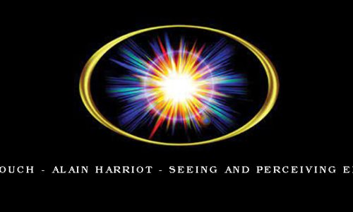 Quantum Touch – Alain Harriot – Seeing and Perceiving Energy 2004