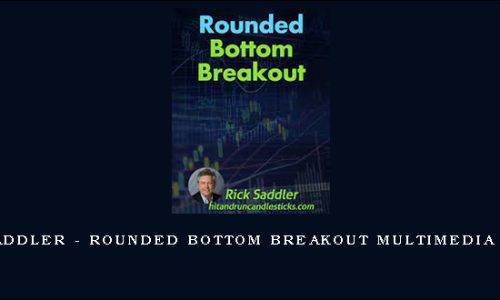 Rick Saddler – Rounded Bottom Breakout Multimedia Course