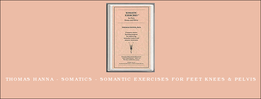 Thomas Hanna - Somatics - Somantic Exercises for Feet Knees & Pelvis