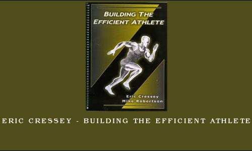 Eric Cressey – Building the Efficient Athlete
