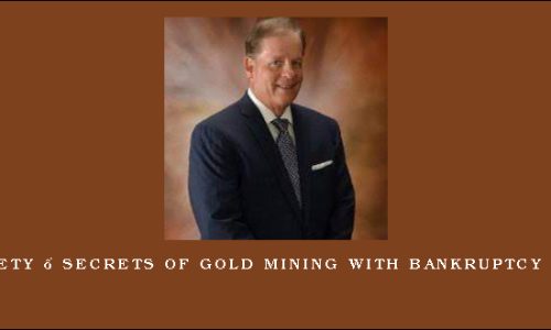 GREG DORRIETY – SECRETS OF GOLD MINING WITH BANKRUPTCY REAL ESTATE