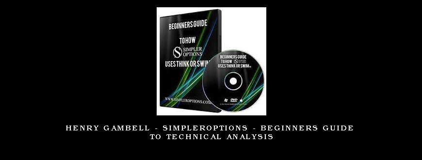 Henry Gambell – SimplerOptions – Beginners Guide to Technical Analysis
