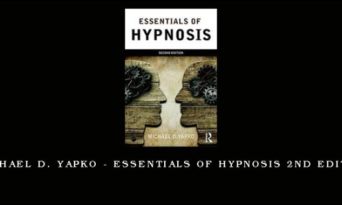 Michael D. Yapko – Essentials of Hypnosis 2nd Edition