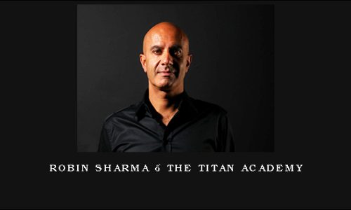 Robin Sharma – The Titan Academy