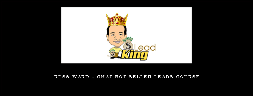 Russ Ward - Chat Bot Seller Leads Course