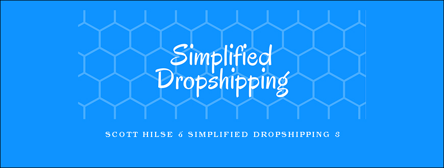 Scott Hilse – Simplified Dropshipping 3