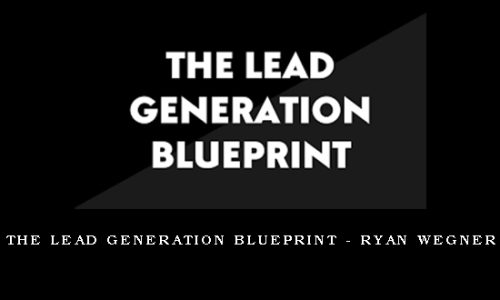 The Lead Generation Blueprint – Ryan Wegner