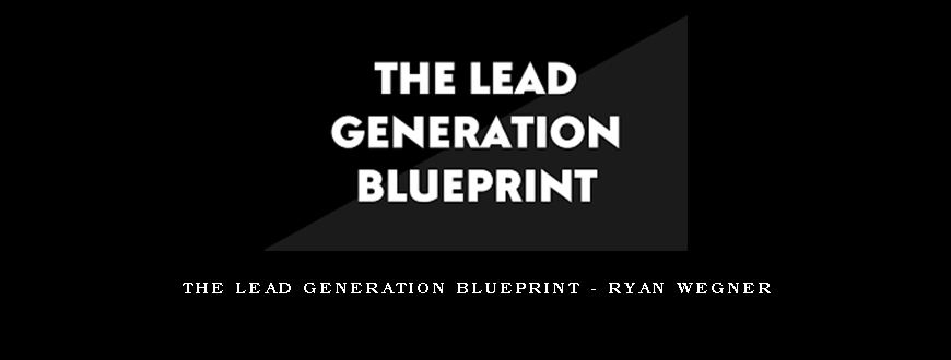 The Lead Generation Blueprint – Ryan Wegner