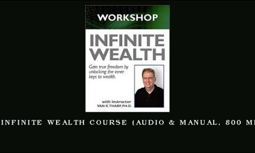 Van Tharp – Infinite Wealth Course (Audio & Manual, 800 MB) (iitm.com)