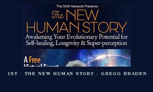 1st – The New Human Story – Gregg Braden