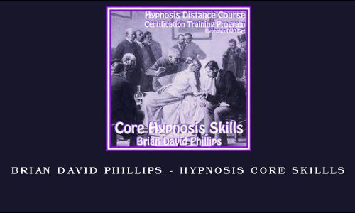 Brian David Phillips – Hypnosis Core Skillls