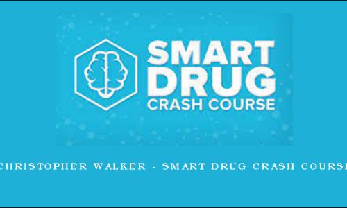 Christopher Walker – Smart Drug Crash Course