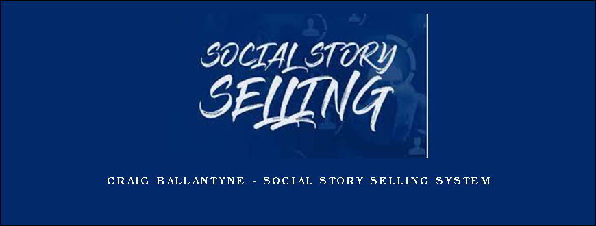 Craig Ballantyne - Social Story Selling System