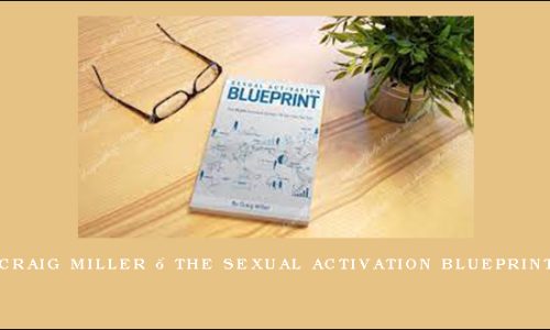 Craig Miller – The Sexual Activation Blueprint