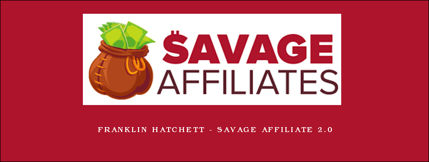Franklin Hatchett – Savage Affiliate 2.0