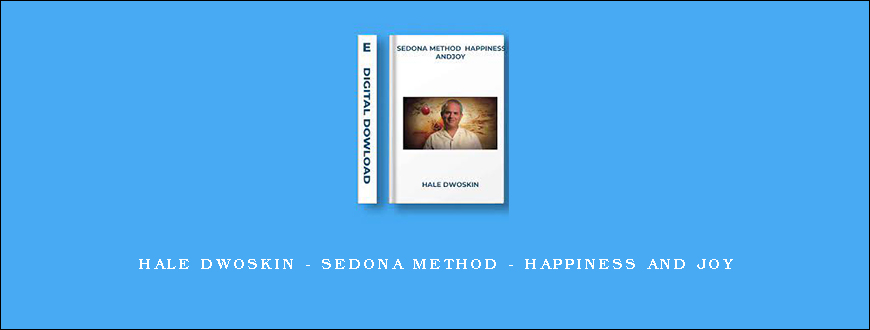 Hale Dwoskin - Sedona Method - Happiness And Joy
