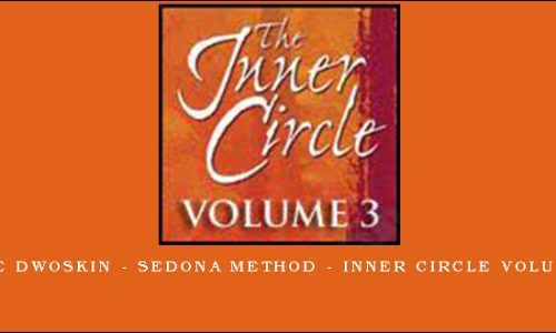 Hale Dwoskin – Sedona Method – Inner Circle Volume 3