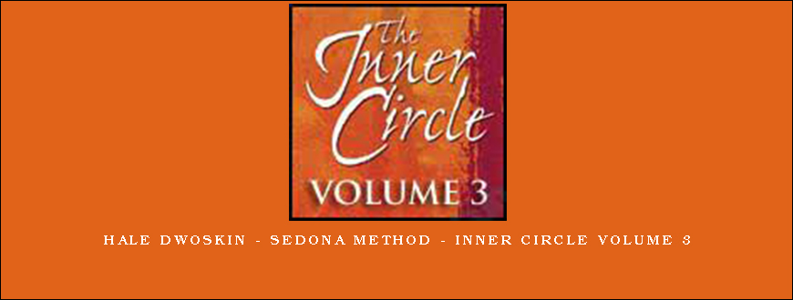 Hale Dwoskin - Sedona Method - Inner Circle Volume 3