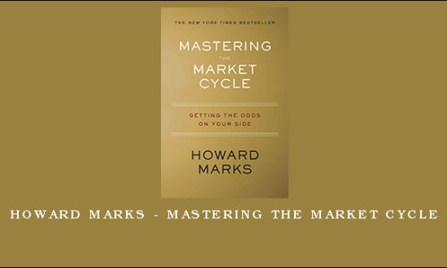 Howard Marks – Mastering the Market Cycle