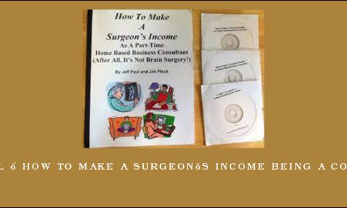 Jeff Paul – How To Make A Surgeon’s Income Being A Consultant