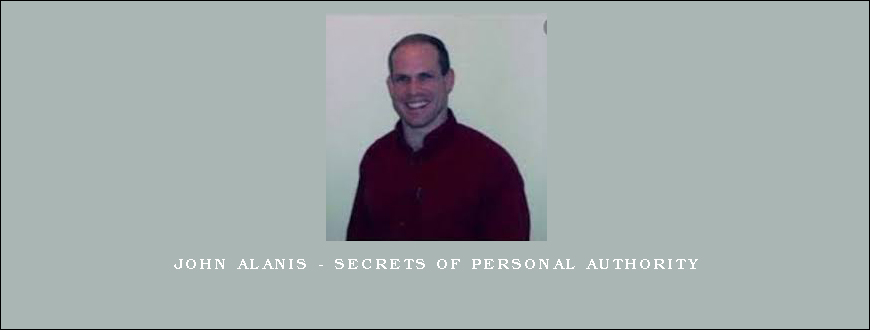 John Alanis – Secrets of Personal Authority