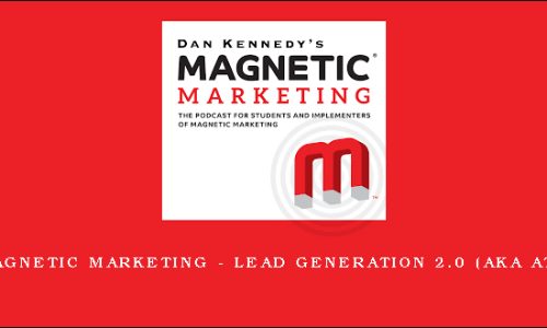 Magnetic Marketing – Lead Generation 2.0 (aka ATA)
