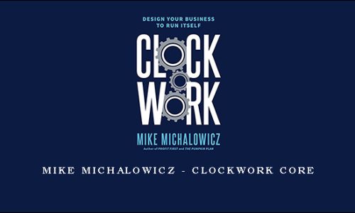 Mike Michalowicz – Clockwork CORE
