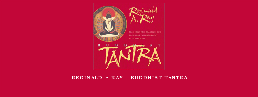 Reginald A Ray – Buddhist Tantra