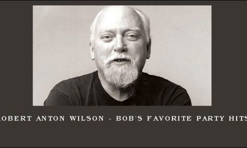 Robert Anton Wilson – Bob’s Favorite Party Hits!