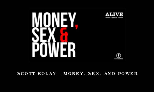 Scott Bolan – Money, Sex, and Power