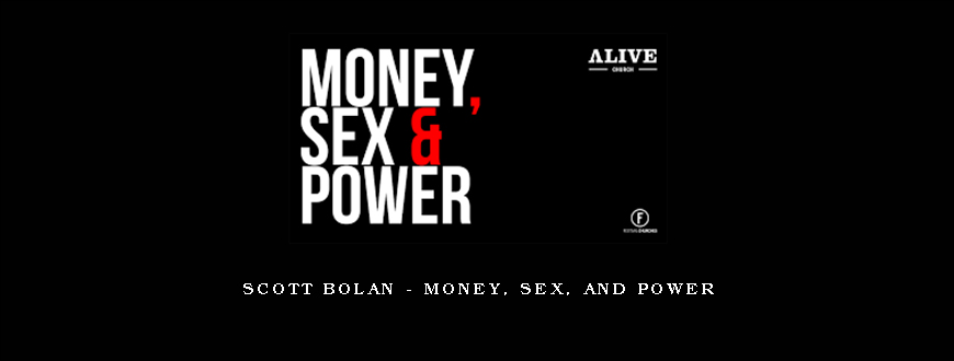 Scott Bolan - Money, Sex, and Power