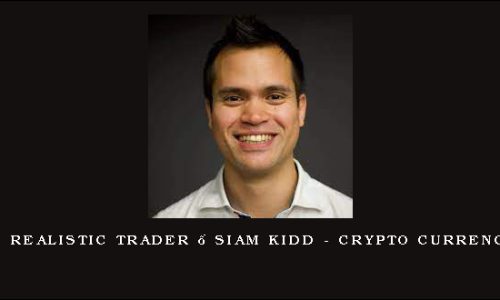 The Realistic Trader – Siam Kidd – Crypto Currencies