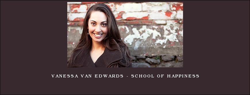 Vanessa Van Edwards – School of Happiness